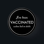 I've Been Vaccinated Covid Shot Custom Text Black 3 Cm Round Badge<br><div class="desc">Let everyone know that you've been vaccinated.  Button features 3 lines of custom white text set against a black background (easily change the colour).  Great for Dr. Offices,  vaccination sites,  businesses or individuals.</div>