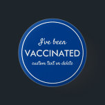 I've Been Vaccinated Covid Shot Custom Text blue 3 Cm Round Badge<br><div class="desc">Let everyone know that you've been vaccinated.  Button features 3 lines of custom white text set against a blue background (easily change the colour).  Great for Dr. Offices,  vaccination sites,  businesses or individuals.</div>