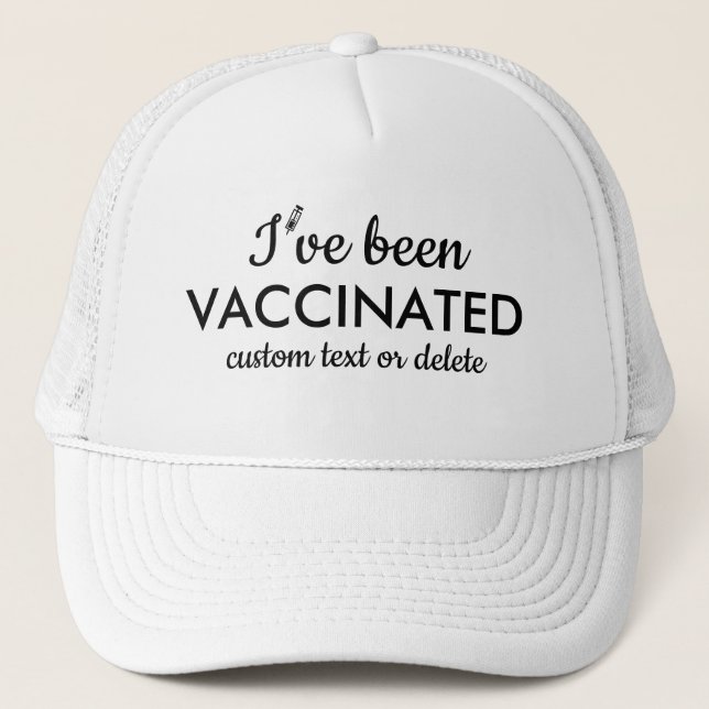 I've been Vaccinated Covid Shot Custom Text  Trucker Hat (Front)