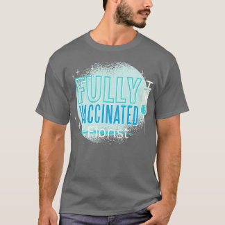 Ive Been Vaccinated Florist T-Shirt