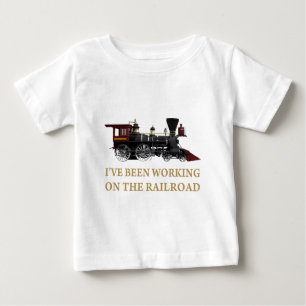 I've Been Working On The Railroad Baby T-Shirt