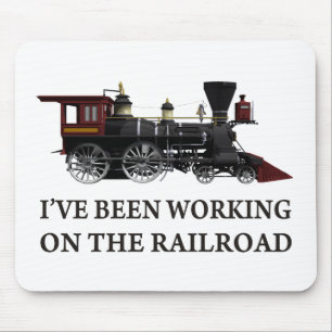 I've Been Working On The Railroad Mouse Pad