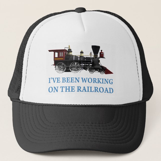 I've Been Working On The Railroad Trucker Hat (Front)