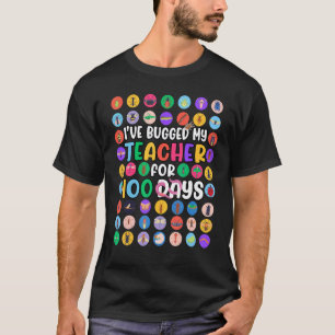 I've Bugged My Teacher 100 Days Of Kindergarten Bo T-Shirt