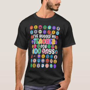 I've Bugged My Teacher 100 Days Of School Boy Girl T-Shirt