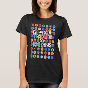 I've Bugged My Teacher 100 Days Of School Boy Girl T-Shirt