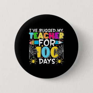 I've Bugged My Teacher for 100 Days of School Boy  6 Cm Round Badge