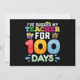 I've Bugged My Teacher for 100 Days of School Bugs Invitation