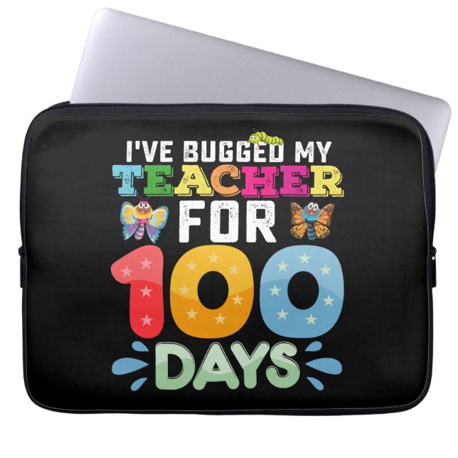 I've Bugged My Teacher for 100 Days of School Bugs Laptop Sleeve (Front)
