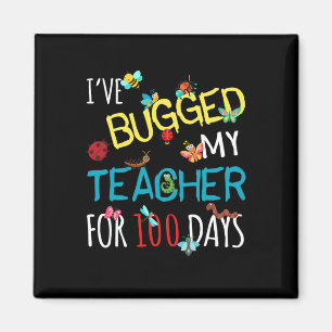 I've Bugged My Teacher For 100 Days Of School Stud Magnet