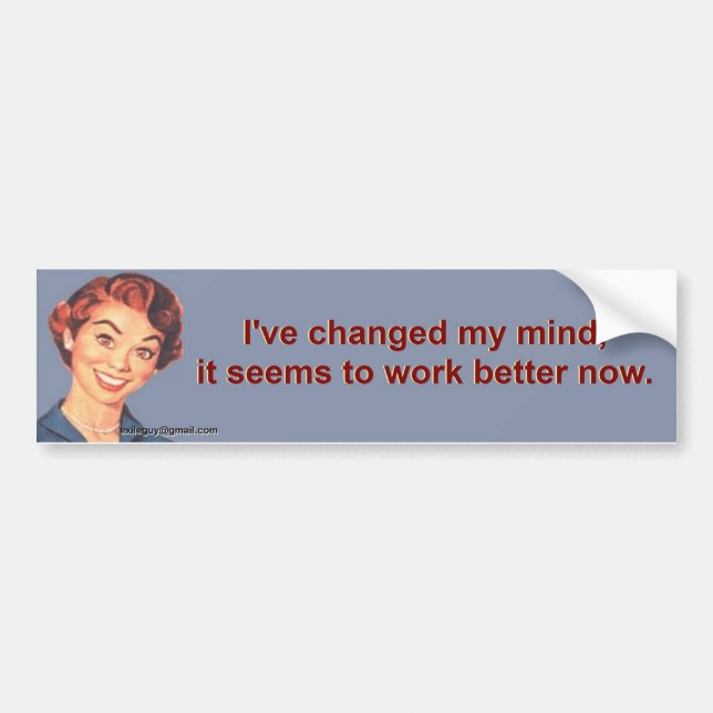 I've chaa\nged my mind... bumper sticker (Front)