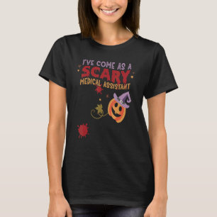 I've Come as a Scary Medical Assistant Halloween C T-Shirt