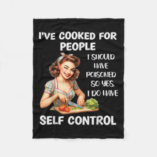 I've Cooked For People I Should Have Isoned So Yes Fleece Blanket