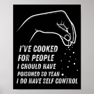 I've Cooked For People I Should Have Isoned So Yes Poster