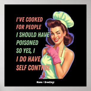 Ive Cooked For People I Should Have Poisoned Funny Poster