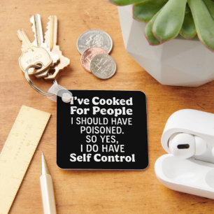 I've Cooked For People I Should Have Poisoned Key Ring