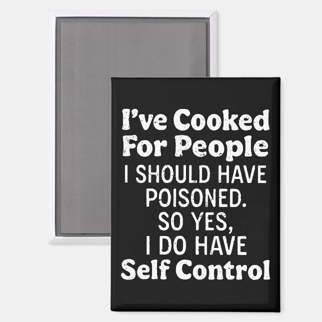 I've Cooked For People I Should Have Poisoned Magnet (Front/Back)