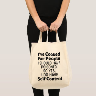 I've Cooked For People I Should Have Poisoned Tote Bag