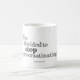 I've Decided to Stop Procrastinating Mug