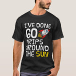 I've Done 60 Trips Around The Sun, 60th Birthday S T-Shirt<br><div class="desc">I've Done 60 Trips Around The Sun,  60th Birthday Space Funny</div>