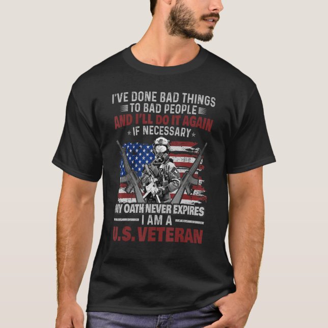 Ive Done Bad Things To Bad People Us Veteran T-Shirt (Front)