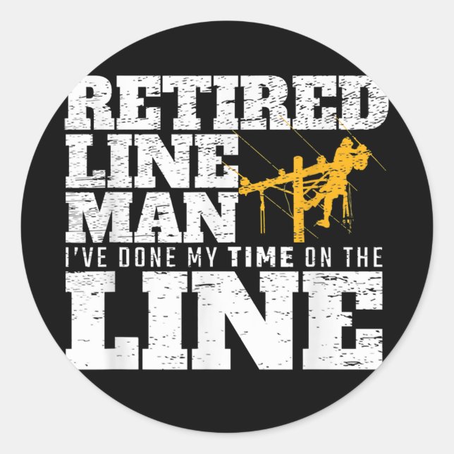 I've Done My Time On The Line Retired Lineman Classic Round Sticker (Front)