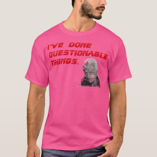 Ive done questionable things T-Shirt