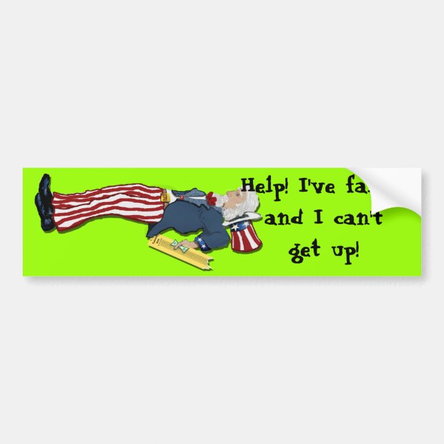 I've Fallen And I Can't Get Up! Bumper Sticker (Front)