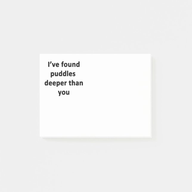 I've Found Puddles Deeper Than You Post-it Notes (Front)