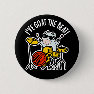 I've Goat The Beat Funny Drummer Pun Dark BG 6 Cm Round Badge