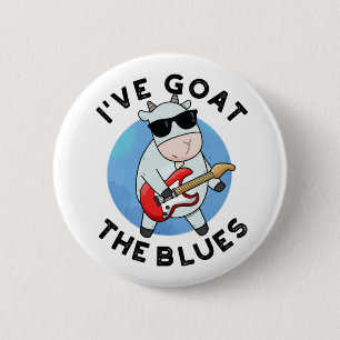 I've Goat The Blues Funny Animal Pun  6 Cm Round Badge