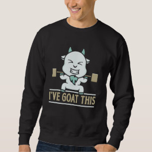 I've Goat This Gym Weightlifting Animal Pet Lover Sweatshirt