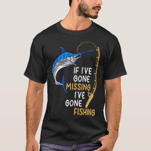 I've Gone Missing I've Gone Fishing Funny Fishing T-Shirt