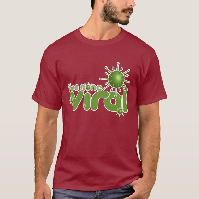 I've Gone Viral T-Shirt (Front)