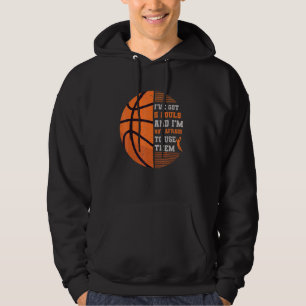 Ive Got 5 Fouls And Im Not Afraid To Use Them Bask Hoodie