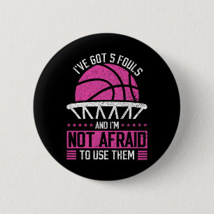 I've Got 5 Fouls And I'm Not Afraid To Use Them By 6 Cm Round Badge