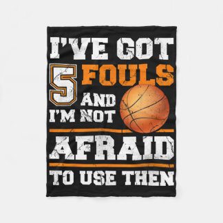 I've Got 5 Fouls And I'm Not Afraid To Use Them Fu Fleece Blanket