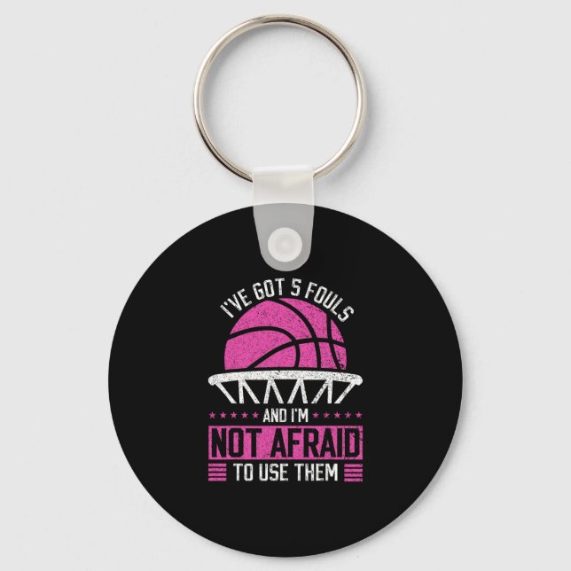 I've Got 5 Fouls And I'm Not Afraid To Use Them Sk Key Ring (Front)