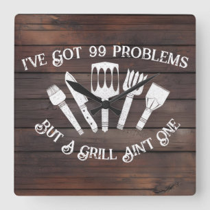 "I've Got 99 Problems but a Grill Ain't One-Funny  Square Wall Clock