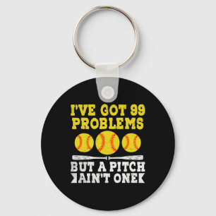I've Got 99 Problems But A Pitch Ain't One Softll Key Ring
