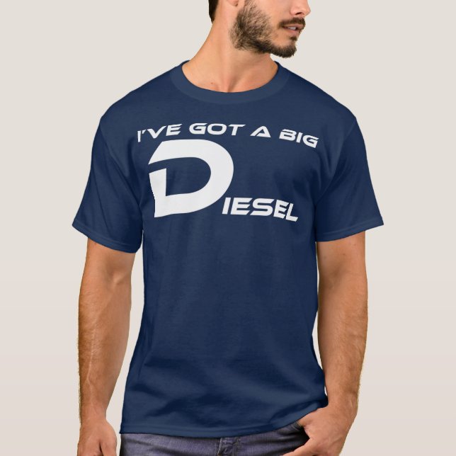 IVE GOT A BIG DIESEL  FUNNY HUMOR 4X4 T-Shirt (Front)