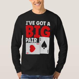 I've Got A Big Pair Bluffing Pot Playing Cards Gif T-Shirt