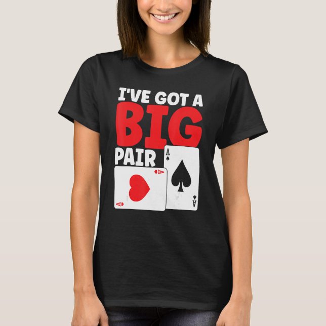 I've Got A Big Pair Bluffing Pot Playing Cards Gif T-Shirt (Front)