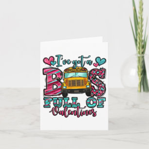 Ive Got A Bus Full Of Valentines School Bus  Card