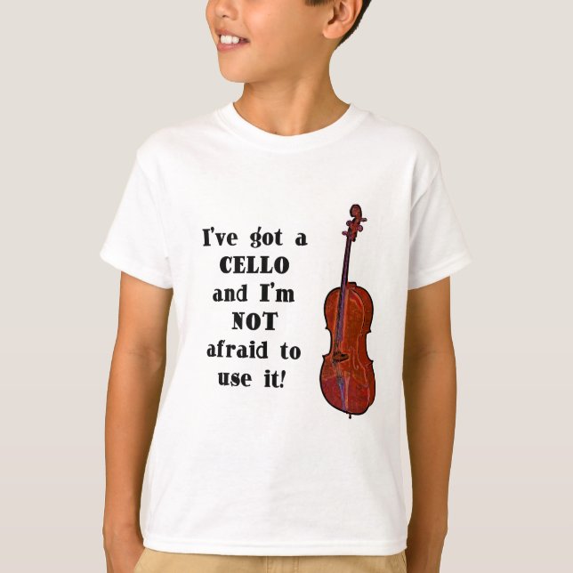 I've Got a Cello T-Shirt (Front)