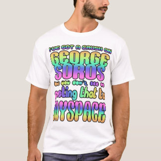 I've got a crush on George Soros! T-Shirt