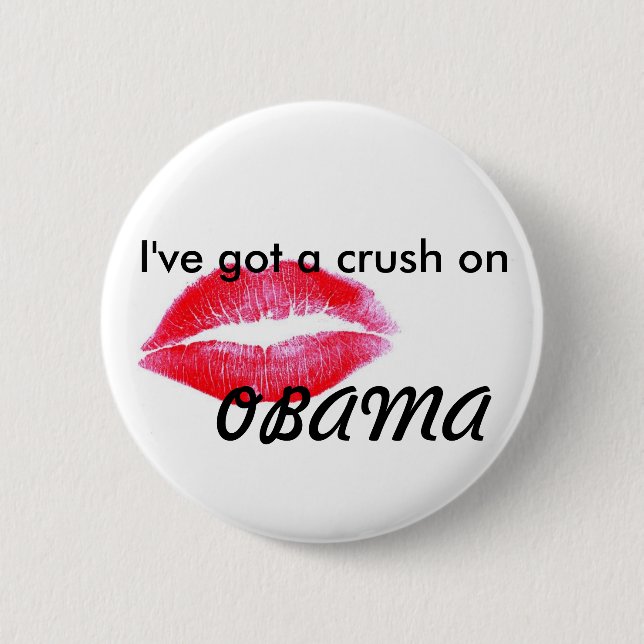 I've got a crush on Obama 6 Cm Round Badge (Front)