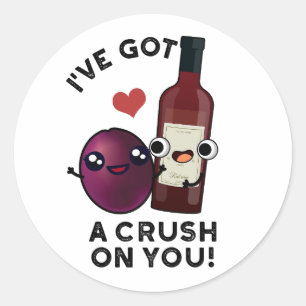 I've Got A Crush On You Funny Grape Wine Pun  Classic Round Sticker