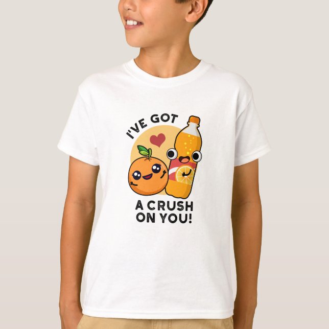 I've Got A Crush On You Funny Orange Pop Pun  T-Shirt (Front)