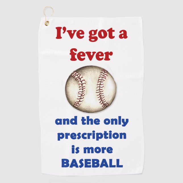 I've got a fever, more Baseball! Golf Towel (Front)